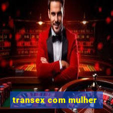 transex com mulher